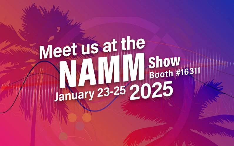 Meet us at The NAMM Show 2025